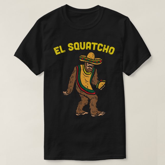 El Squatcho Mexican Bigfoot Tacos Cinco De Mayo Sa T-Shirt (Design vorne)