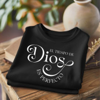 El Tiempo De Dios Christlicher spanischer T - Shir