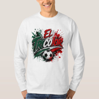 El Tricolor - Spitzname der mexikanischen National T-Shirt