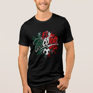 El Tricolor - Spitzname der mexikanischen National Tri-Blend Shirt