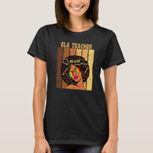 Ela Teacher Afro Afro American Women Black Hist T-Shirt