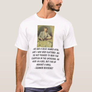 Eleanor Roosevelt, I hatte einmal eine Rose, die T-Shirt