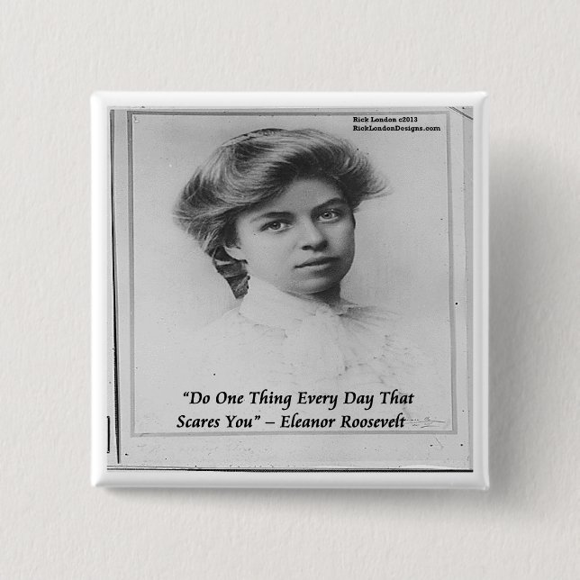 Eleanor Roosevelt "Mach etwas Beängstigendes" Zita Button (Vorderseite)
