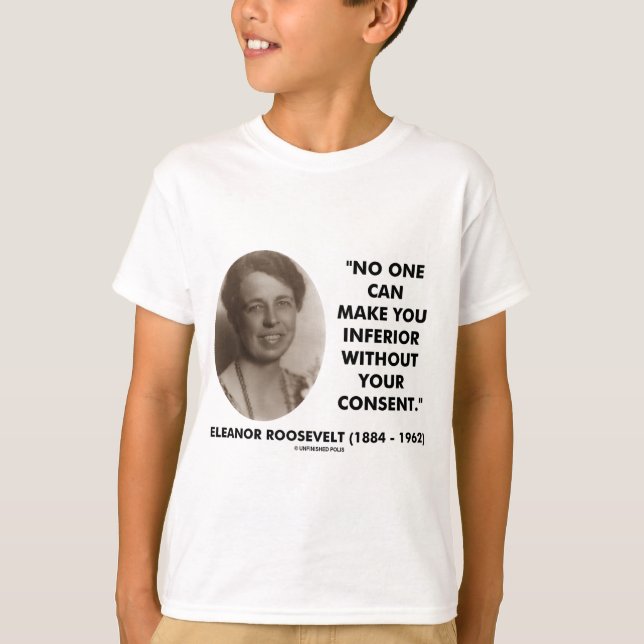 Eleanor Roosevelt niemand kann Sie untergeordnet T-Shirt (Vorderseite)