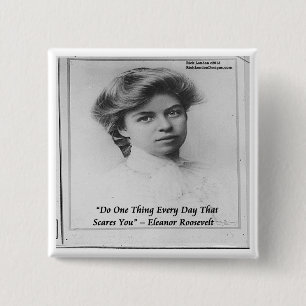 Eleanor Roosevelt "Tu etwas, das dich ängstigt" Zi Button
