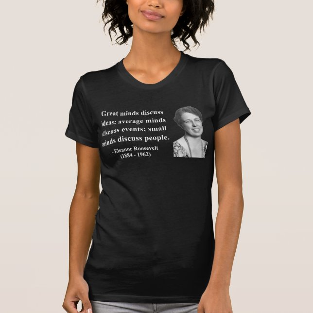 Eleanor- Rooseveltzitat 5b T-Shirt (Vorderseite)