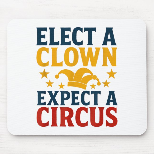 Elect A Clown Expect A Circus Fun  Mousepad (Vorne)