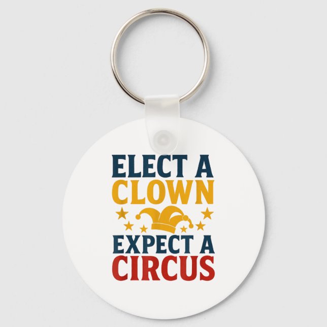Elect A Clown Expect A Circus Fun  Schlüsselanhänger (Vorderseite)
