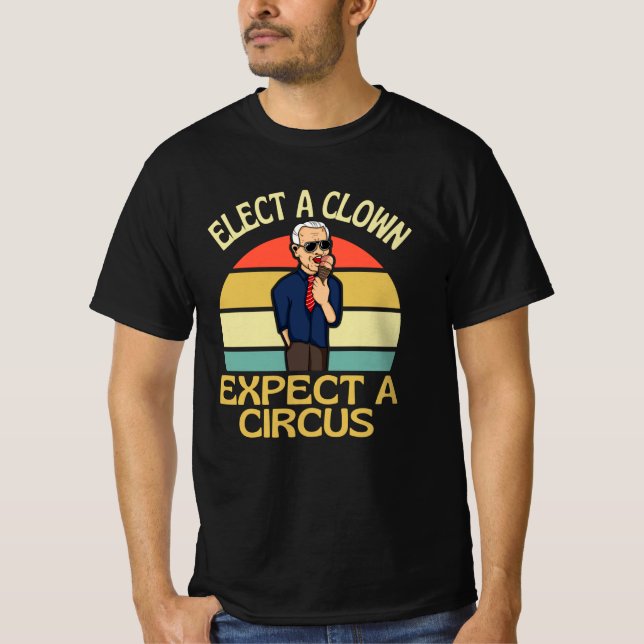 Elect A Clown Expect A Circus Joe Biden Out T-Shirt (Vorderseite)
