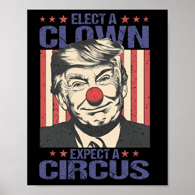 Elect A Clown Expect A Circus Shirt Funny Clown Tr Poster (Vorne)