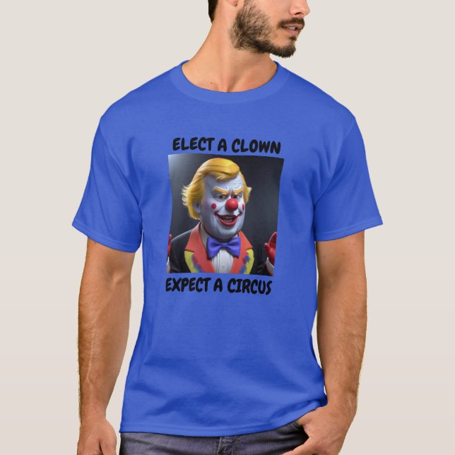 ELECT A CLOWN EXPECT A CIRCUS T-shirt (Devant)