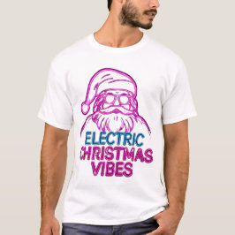 Electric Christmas Vibes Funny Quote T‑Shirt – Fes T-Shirt