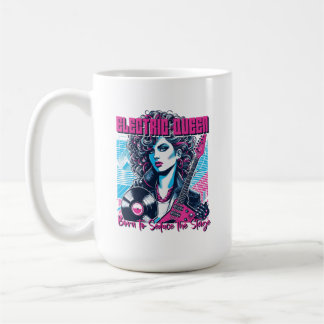 Electric Queen - Geboren, um die Bühne zu verführe Kaffeetasse