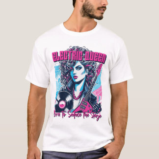 Electric Queen - Geboren, um die Bühne zu verführe T-Shirt