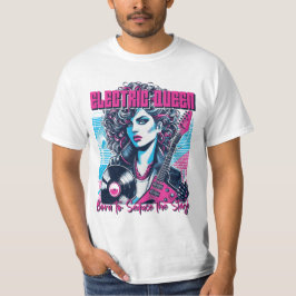 Electric Queen - Geboren, um die Bühne zu verführe T-Shirt