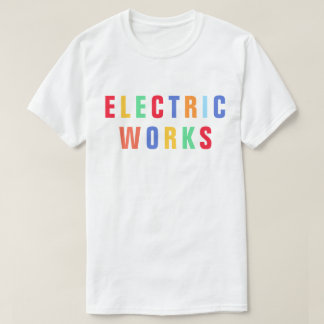 Electric Works™ T - Shirt