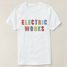 Electric Works™ T - Shirt