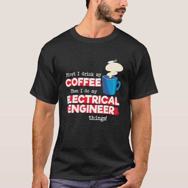 Electrical Engineer and Coffee   Appreciation T-Shirt (Vorderseite)
