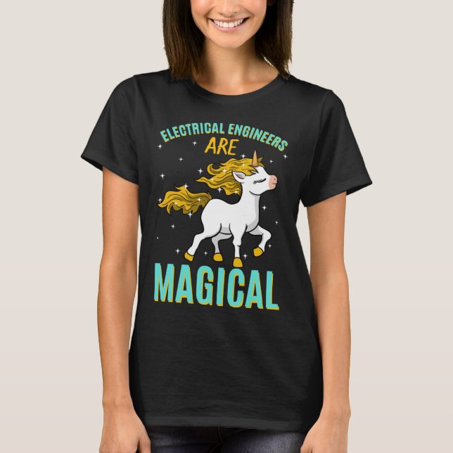 Electrical Engineers Are Magical Unicorn Job Engin T-Shirt (Vorderseite)