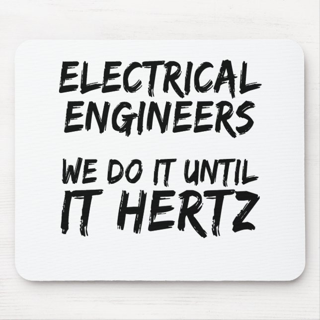Electrical Engineers We Do It Until It Hertz Mousepad (Vorne)