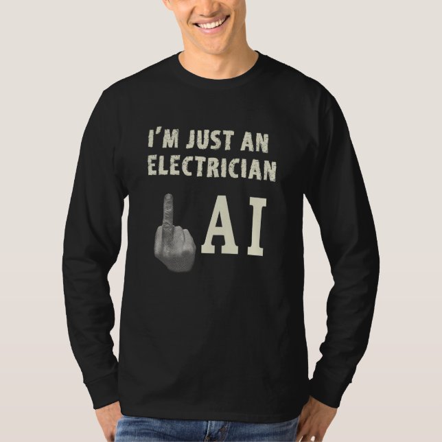 Electrician Giving Middle Finger to Threat of AI E T-Shirt (Vorderseite)