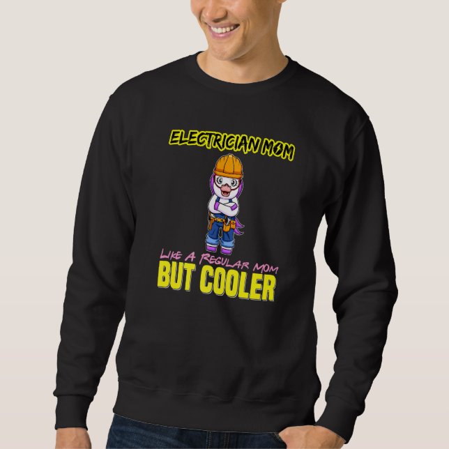Electrician Mom Like A Regualr Mom But Cooler Prem Sweatshirt (Vorderseite)