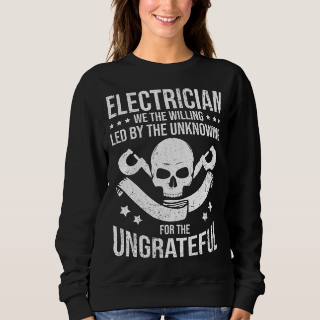 Electrician We The Willing Led By The Unknown Elec Sweatshirt (Vorderseite)