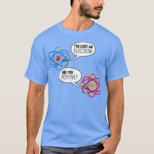Electron Atom Science Pun Chemistry Physik T-Shirt