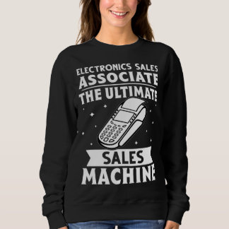 Electronics Sales Associate The Ultimate Sales Mac Sweatshirt