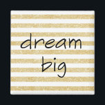 Elegant Dream Magnet<br><div class="desc">Trendy "Dream big" sagt,  wir haben Gold und White Stripes Background.</div>
