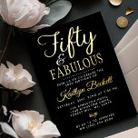 Elegant Fifty and Fabulous! 50th Birthday Party Folieneinladung<br><div class="desc">Celebrate a half-century of style with these sophisticated "Fifty & Fabulous" real gold foil pressed birthday party invitations. Featuring a striking high-contrast design, this invite pairs a deep black background with a shimmering real gold pressed foil script that exudes elegance and luxury. This template is fully customizable, allowing you to...</div>