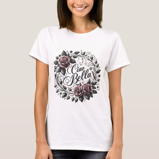 Elegant Floral Ciao Bella T-Shirt (Vorderseite)