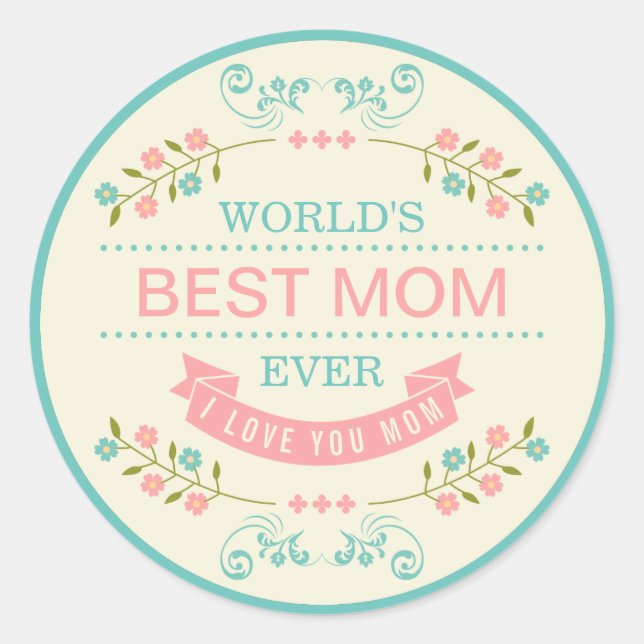 Elegant Floral - World's Best Mom Ever Mothers Day Runder Aufkleber (Vorderseite)