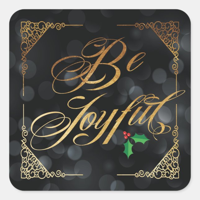 Elegant Gold Be Joyful Black Bokeh Quadratischer Aufkleber (Vorderseite)