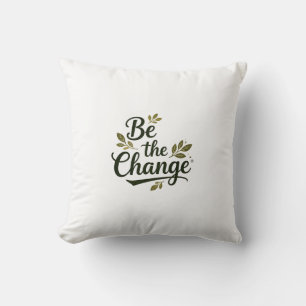 Elegant Hand-Lettered "Be the Change" Black Script Kissen