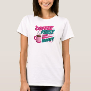 Elegant & Stylisch KAFEE ZUERST DANN REALITÄT Desi T-Shirt