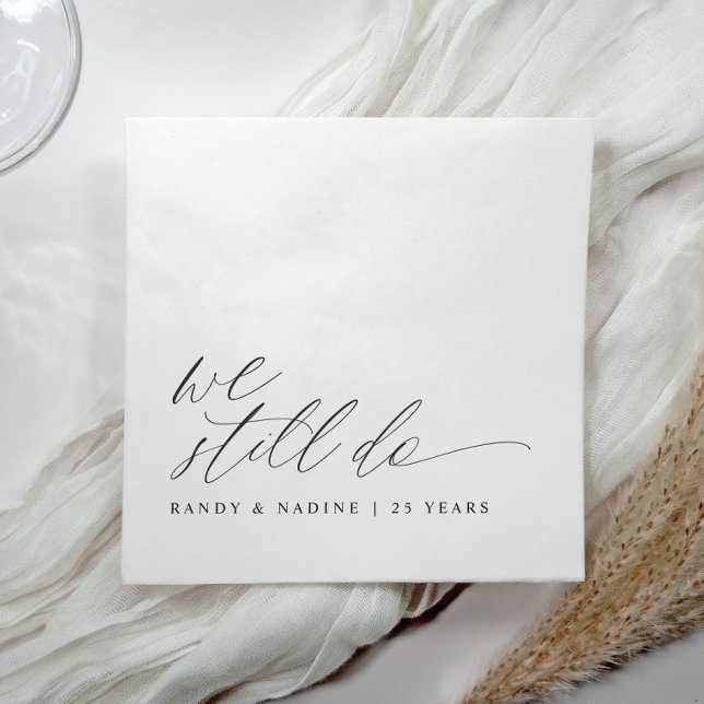 Elegant We Still Do Wedding Anniversary Serviette (Elegant wedding anniversary napkins - we still do - in a modern romantic calligraphy script.)