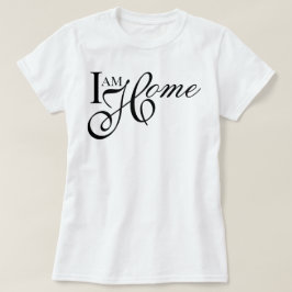 Elegante minimalistische I Am Home - sanfte Lebens T-Shirt