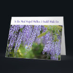 Elegante Most Perfect Mother Phantastische Liebe Karte<br><div class="desc">Eine elegante, große Grußkarte mit dem Text "To the Most Perfect Mother I Konsument For" auf der Vorderseite und ein wunderschönes, auffallendes Foto aus lila Wisteria-Blume. Zum Muttertag, zum Geburtstag, oder zu jedem anderen Anlass. Für eine Phantastische Mama, eine mit fast unendlicher Geduld, Freundlichkeit und Verständnis, und mit einem unendlichen...</div>