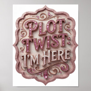 Eleganter Rosa PLOT TWIST ICH BIN DA Poster