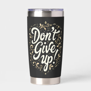 Elegantes florales "Nicht aufgeben!" Motivationsde Thermobecher