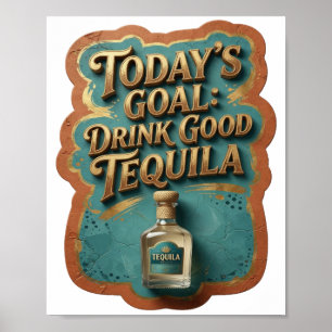 Elegantes Gold HEUTIGES ZIEL GUTEN TEQUILA TRINKEN Poster