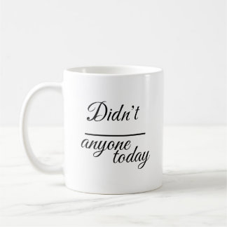 Elegantes "Hat heute irgendjemand" | Skript-Typogr Kaffeetasse