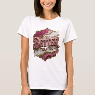 Elegantes Pinkes BETTER THAN YOU Statement-Design T-Shirt