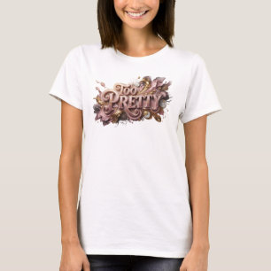 Elegantes rotes TOO PRETTY Zitat-Shirt T-Shirt