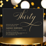 Elegantes Script 30 Black Gold 30. Geburtstag Einladung<br><div class="desc">Feiern Sie einen Meilenstein mit diesem eleganten Script 40 Black Gold 30. Geburtstag Einladung. Dieses elegante Schwarz-Gold-Design verleiht Ihrem 30. Geburtstag eine Touch von Eleganz und Raffinesse. Die stilvolle Schrift bringt eine persönliche,  luxuriöse Touch,  die perfekt für die Markierung dieses besonderen Anlasses geeignet ist.</div>