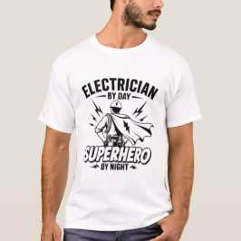 Elektriker bei Tag, Superheld bei Nacht T-Shirt
