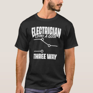 Elektriker Liebe Gute Drei-Wege-Funken-Drähte T-Shirt