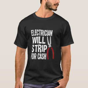 Elektriker wird für Bargeld strippen Männer Frauen T-Shirt