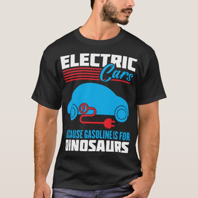 Elektroautos, weil Benzin für Dinosaurier ist T-Shirt (Vorderseite)